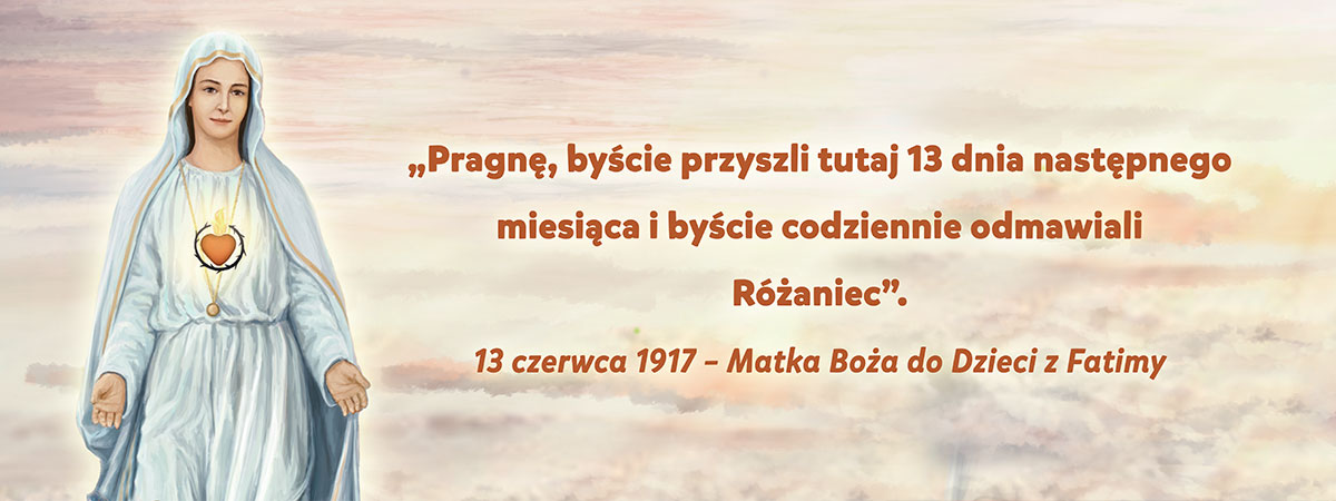 Pragnę, byście przyszli tutaj 13 dnia następnego miesiąca i byście codziennie odmawiali Różaniec - 13 czerwca 1917 roku - Matka Boża do Dzieci z Fatimy